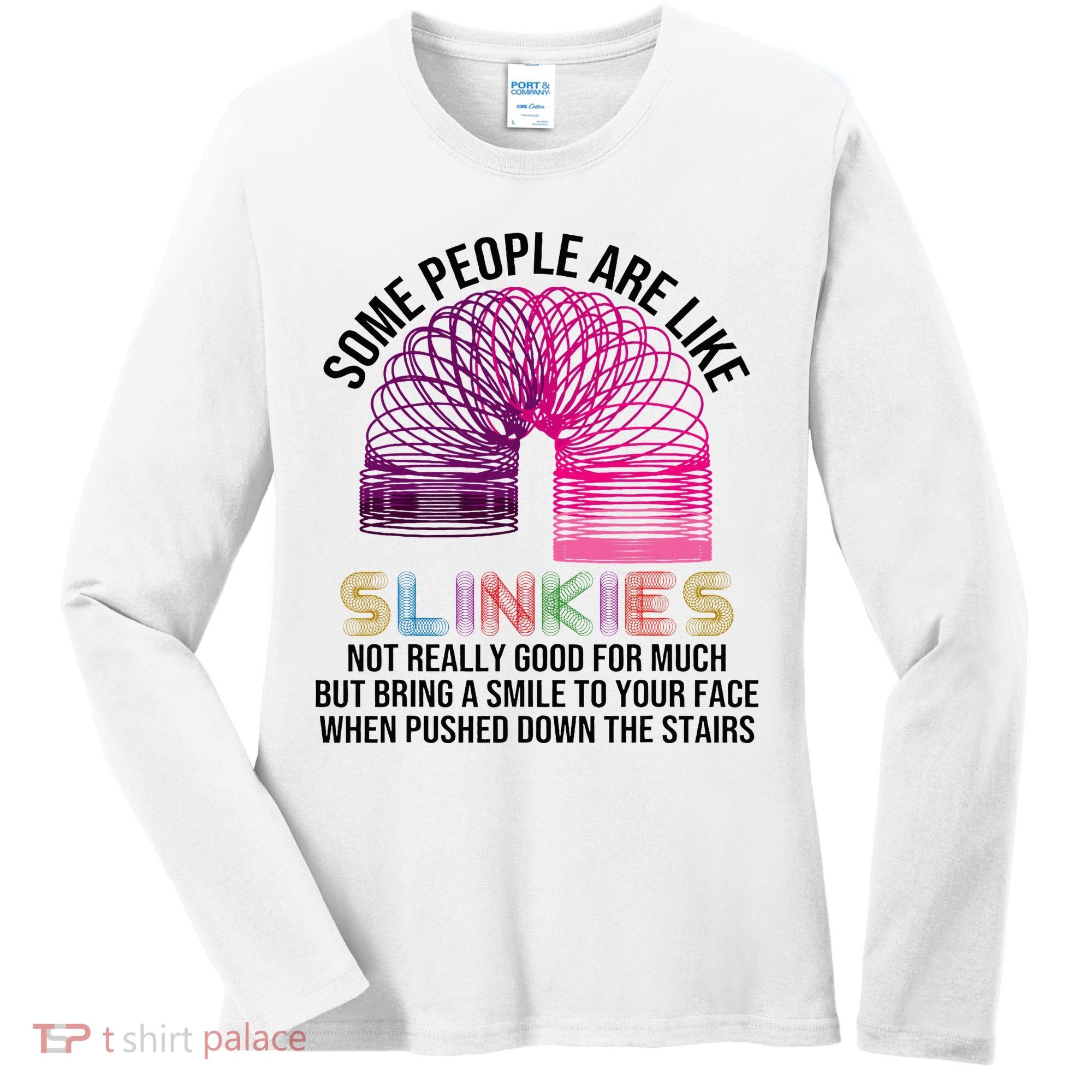 Some People Are Like Slinkies Women's Long Sleeve Shirt
