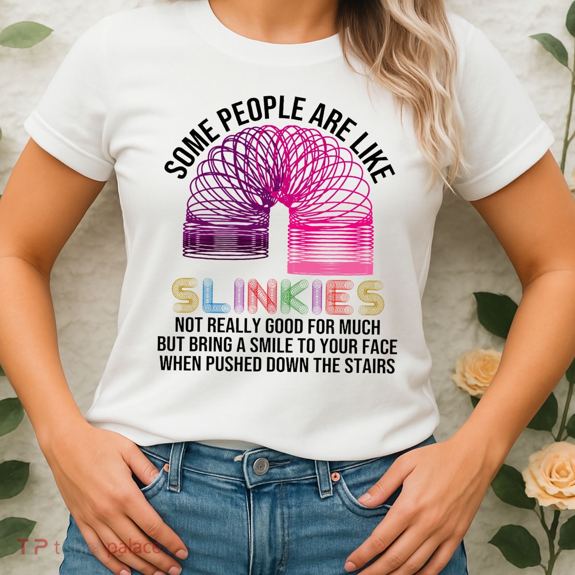 Some People Are Like Slinkies Women's T-Shirt