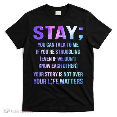 Suicide Prevention Awareness Stay Your Life Matters T-Shirt