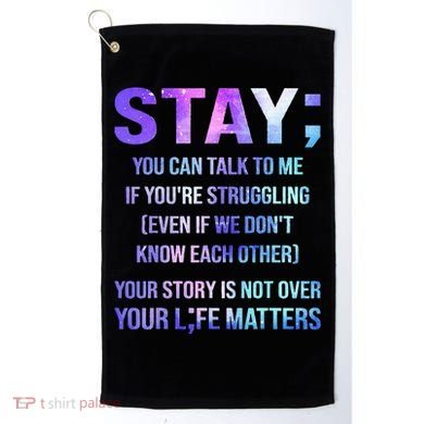 Suicide Prevention Awareness Stay Your Life Matters Golf Towel