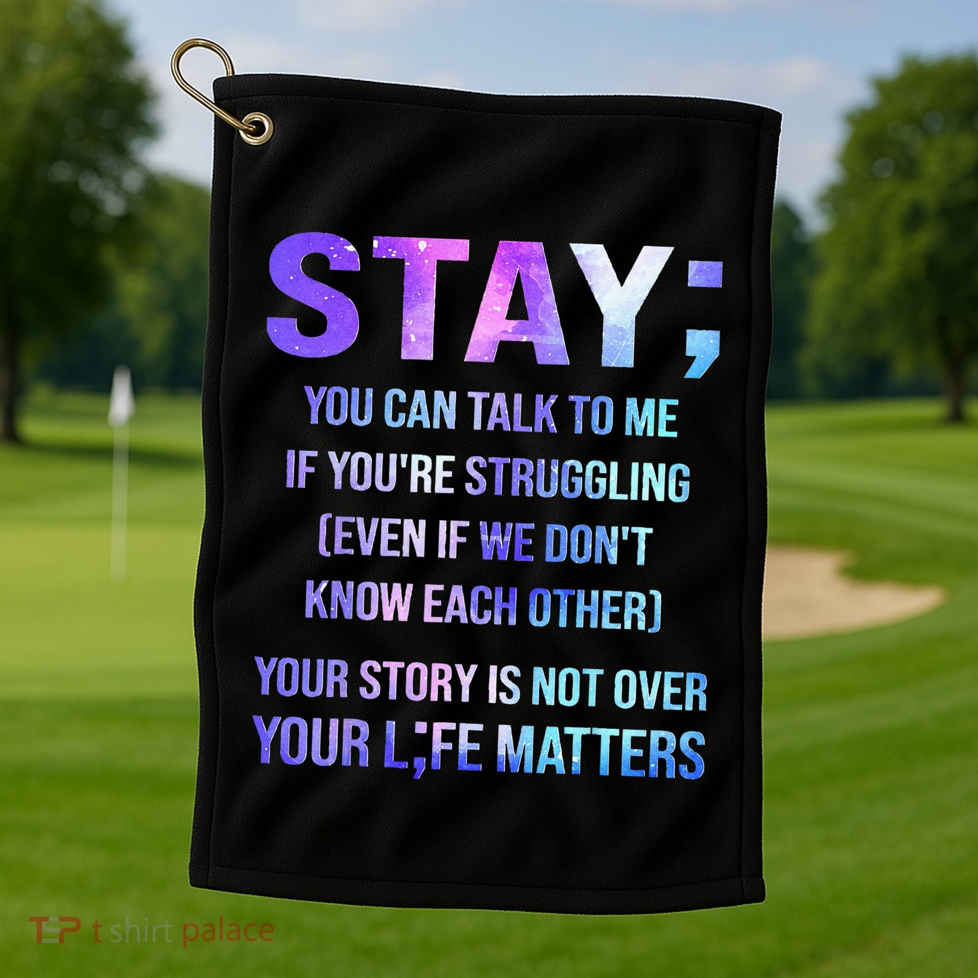 Suicide Prevention Awareness Stay Your Life Matters Golf Towel