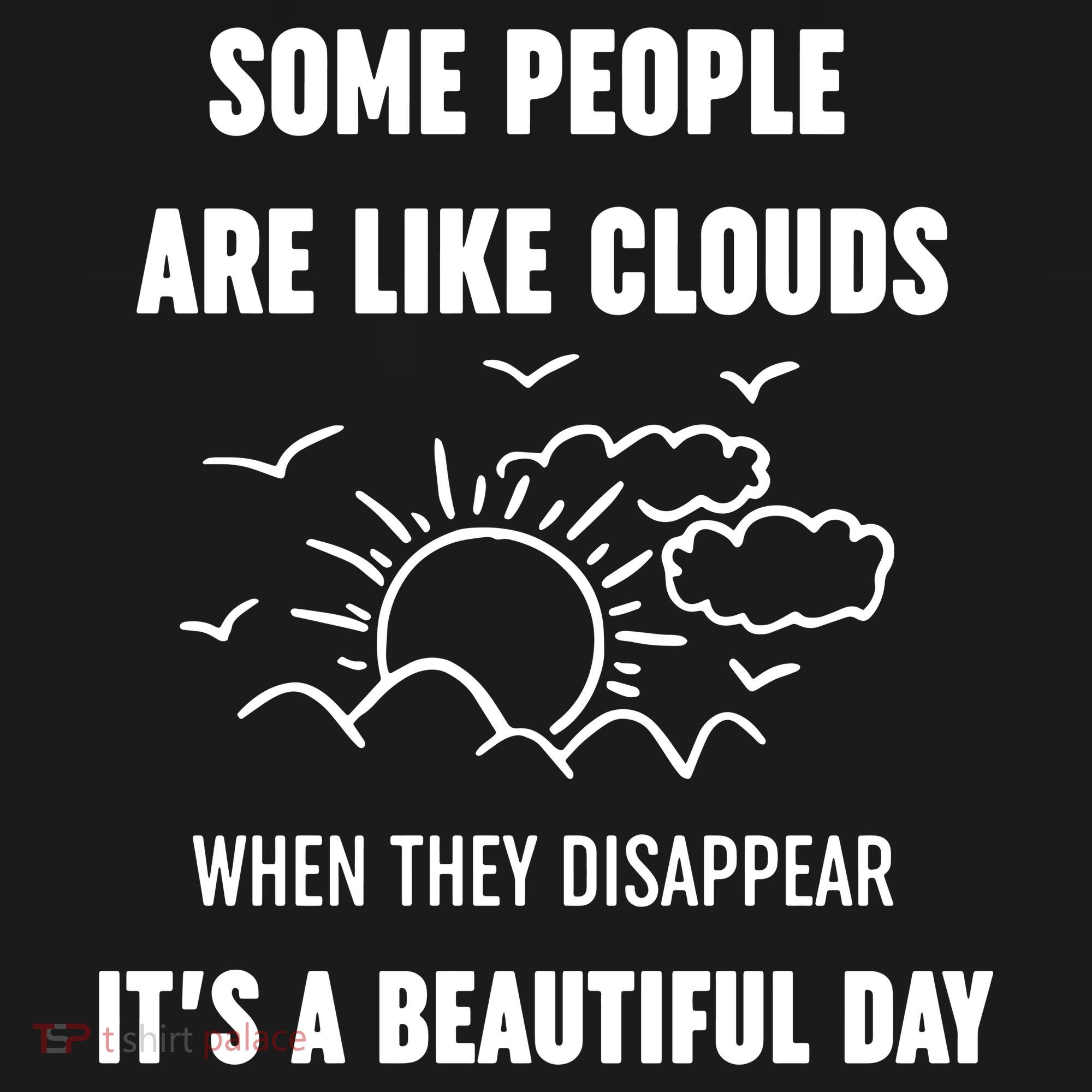 Some People Are Like Clouds Aesthetic Grunge Edgy Sarcastic Introvert T-Shirt