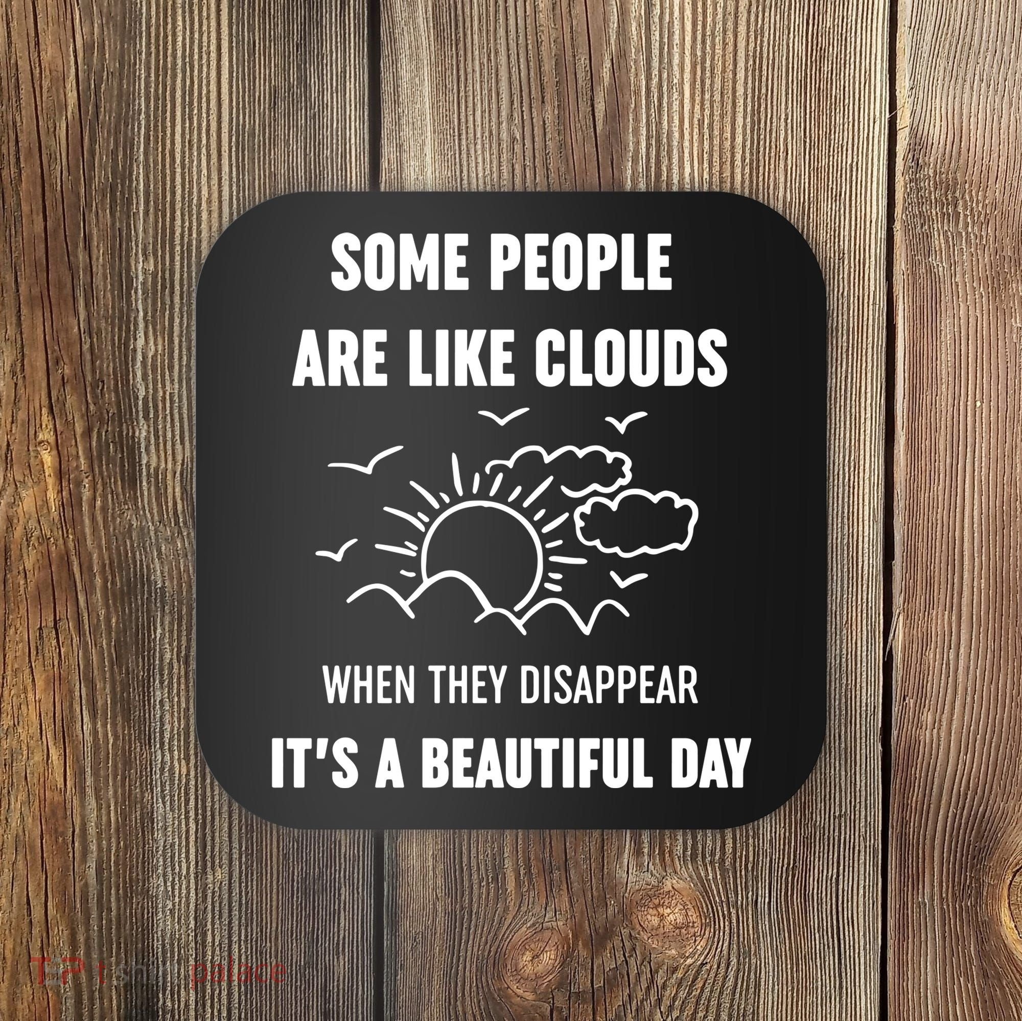 Some People Are Like Clouds Aesthetic Grunge Edgy Sarcastic Introvert Coaster
