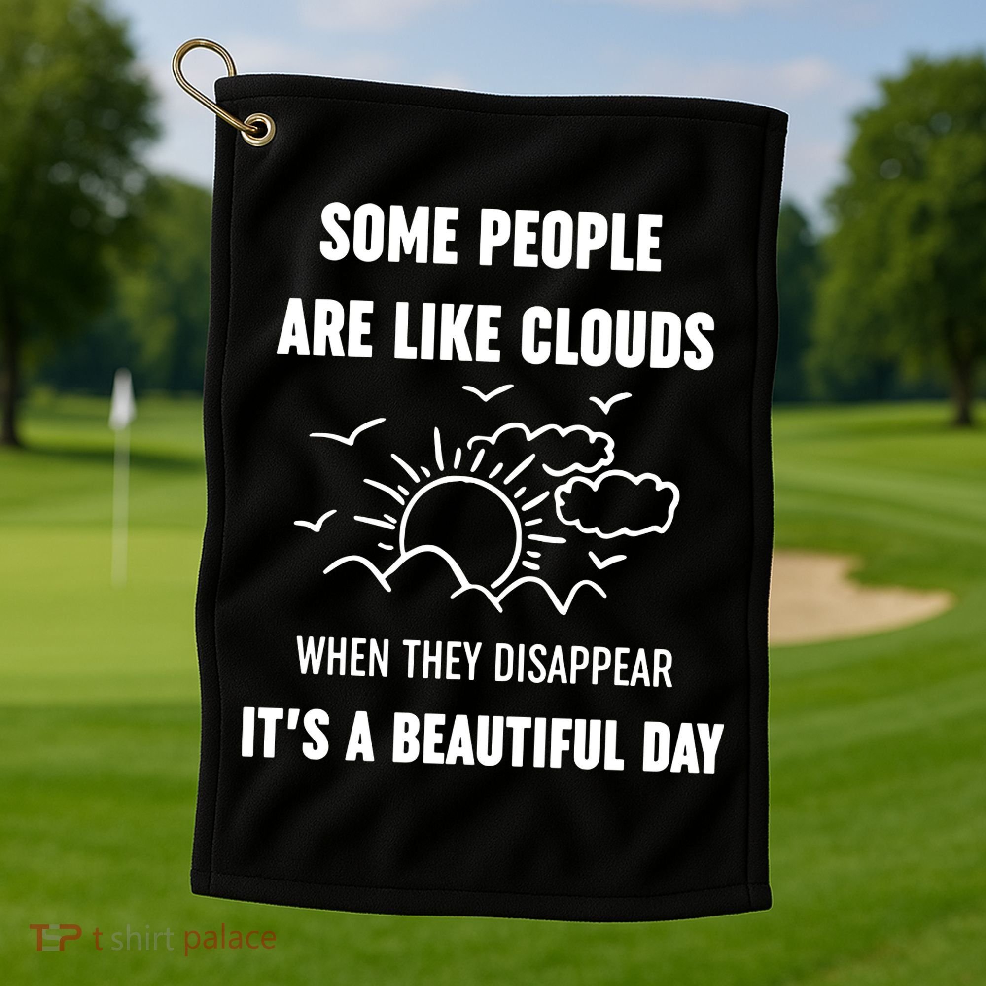 Some People Are Like Clouds Aesthetic Grunge Edgy Sarcastic Introvert Golf Towel