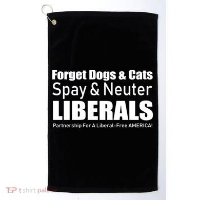 Spay & Neuter Liberals  Golf Towel