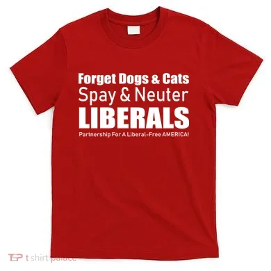 Spay & Neuter Liberals  T-Shirt