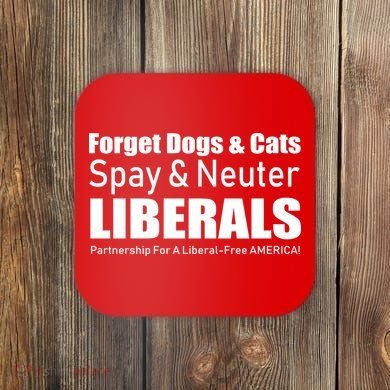 Spay & Neuter Liberals  Coaster