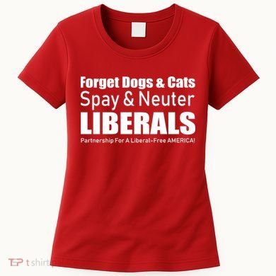 Spay & Neuter Liberals  Women's T-Shirt