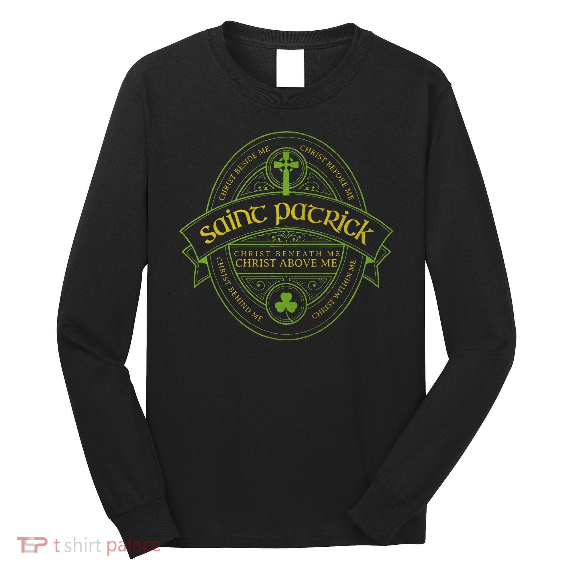 St Patrick Breastplate Prayer Catholic Saint Patricks Day Long Sleeve Shirt