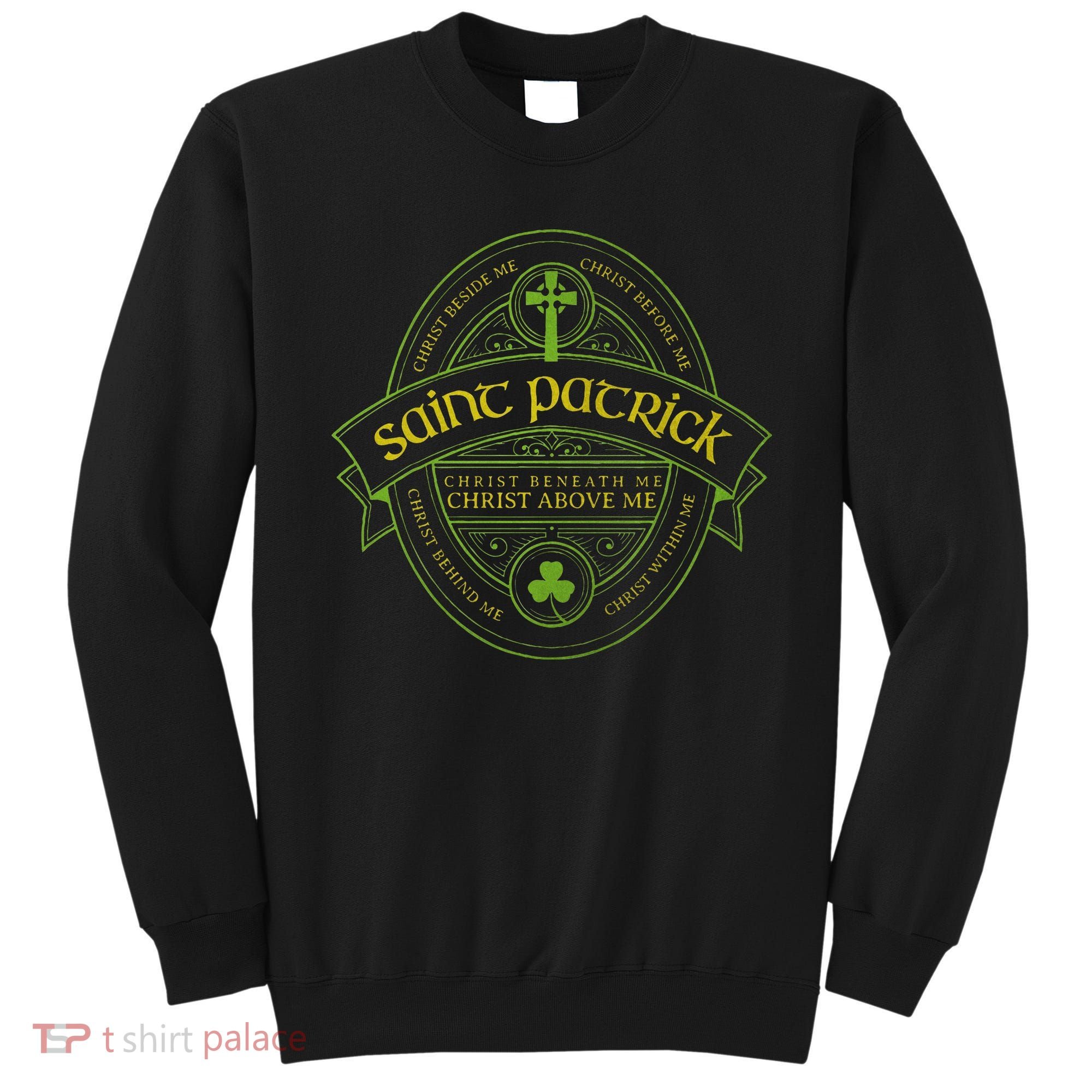 St Patrick Breastplate Prayer Catholic Saint Patricks Day Sweatshirt