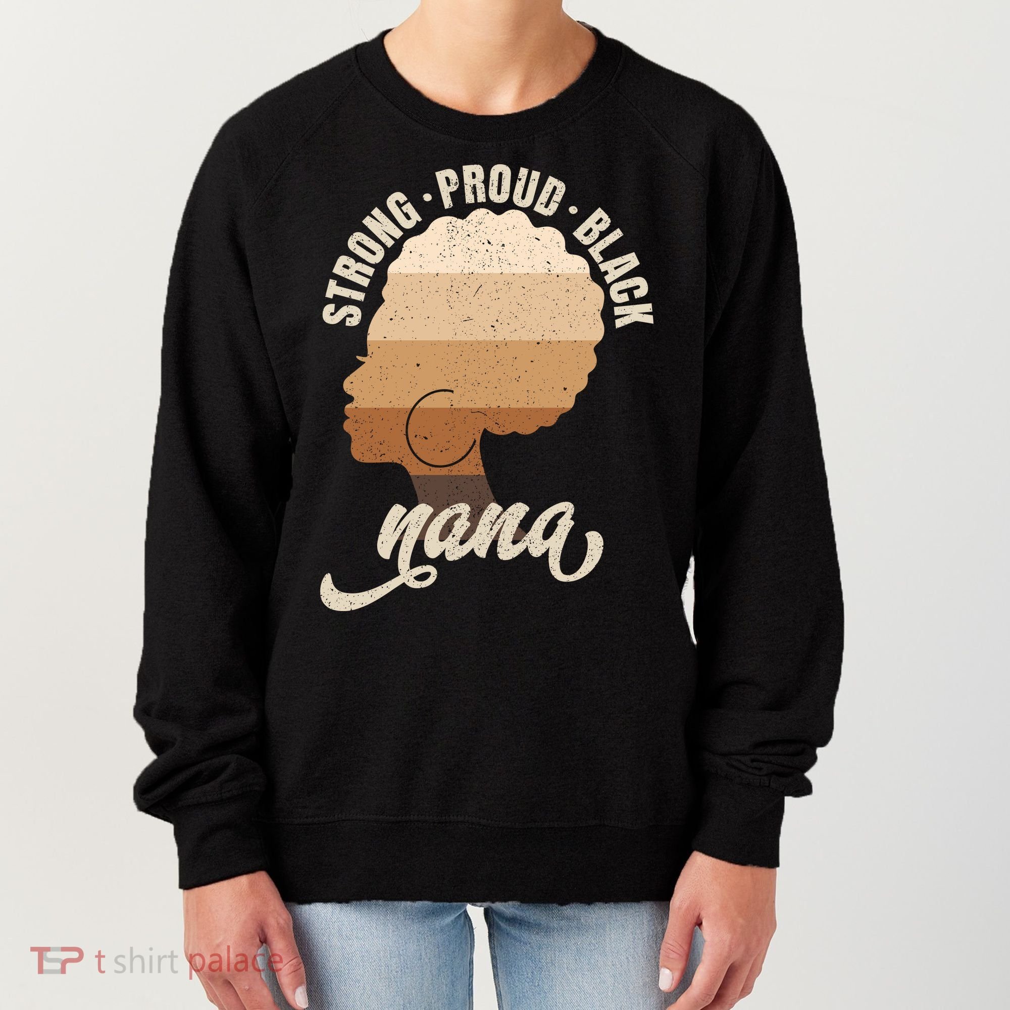 Strong Proud Black Nana Black History Women's Sweatshirt