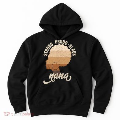 Strong Proud Black Nana Black History Hoodie
