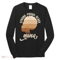 Strong Proud Black Nana Black History Long Sleeve Shirt thumb 0