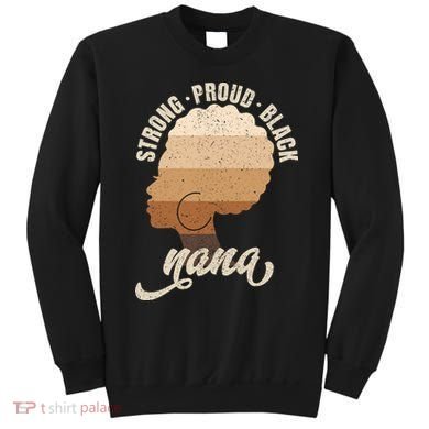 Strong Proud Black Nana Black History Sweatshirt