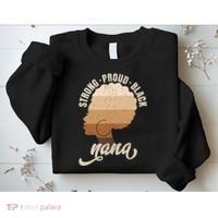 Strong Proud Black Nana Black History Sweatshirt thumb 2