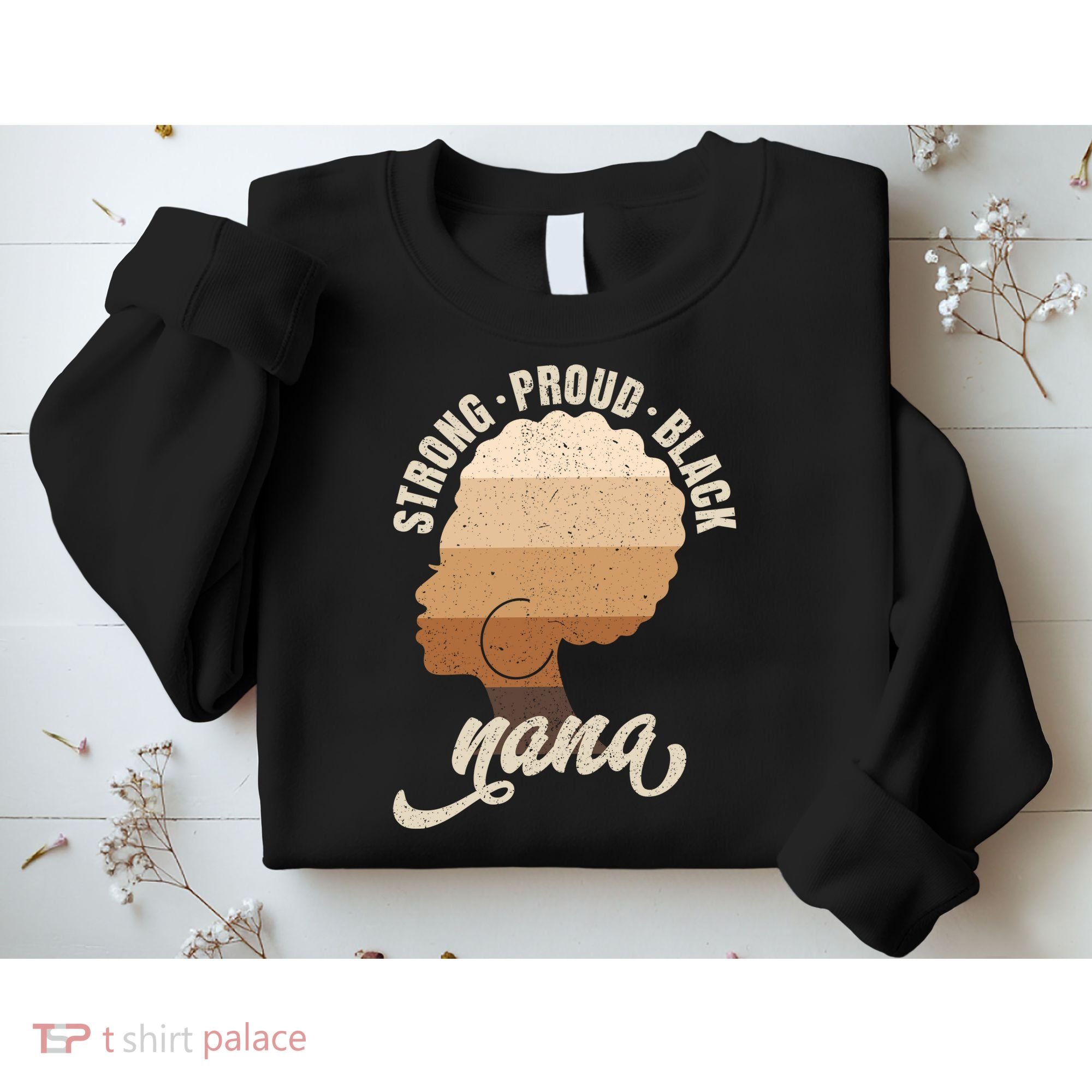 Strong Proud Black Nana Black History Sweatshirt