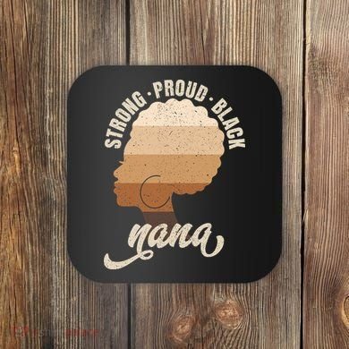 Strong Proud Black Nana Black History Coaster