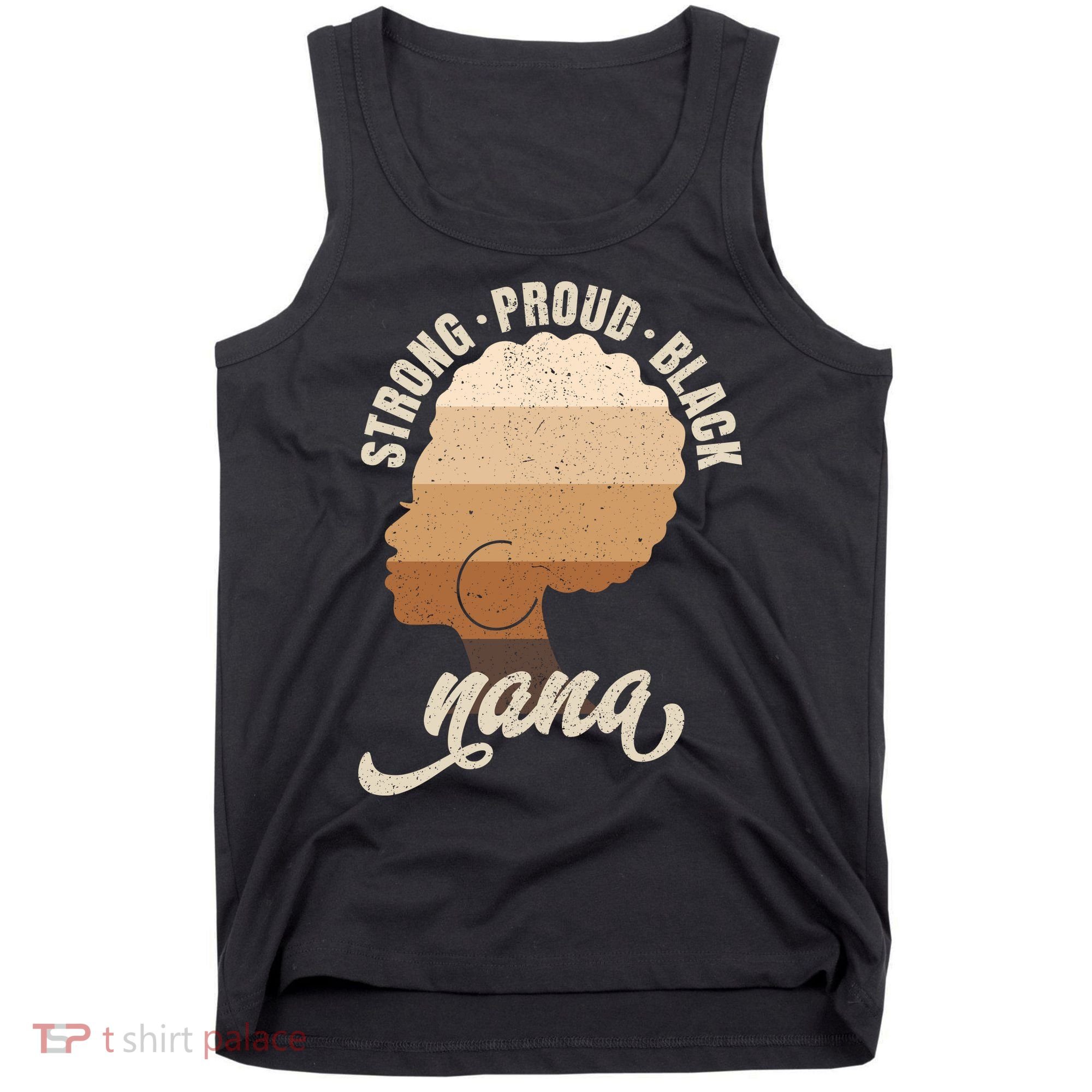 Strong Proud Black Nana Black History Tank Top
