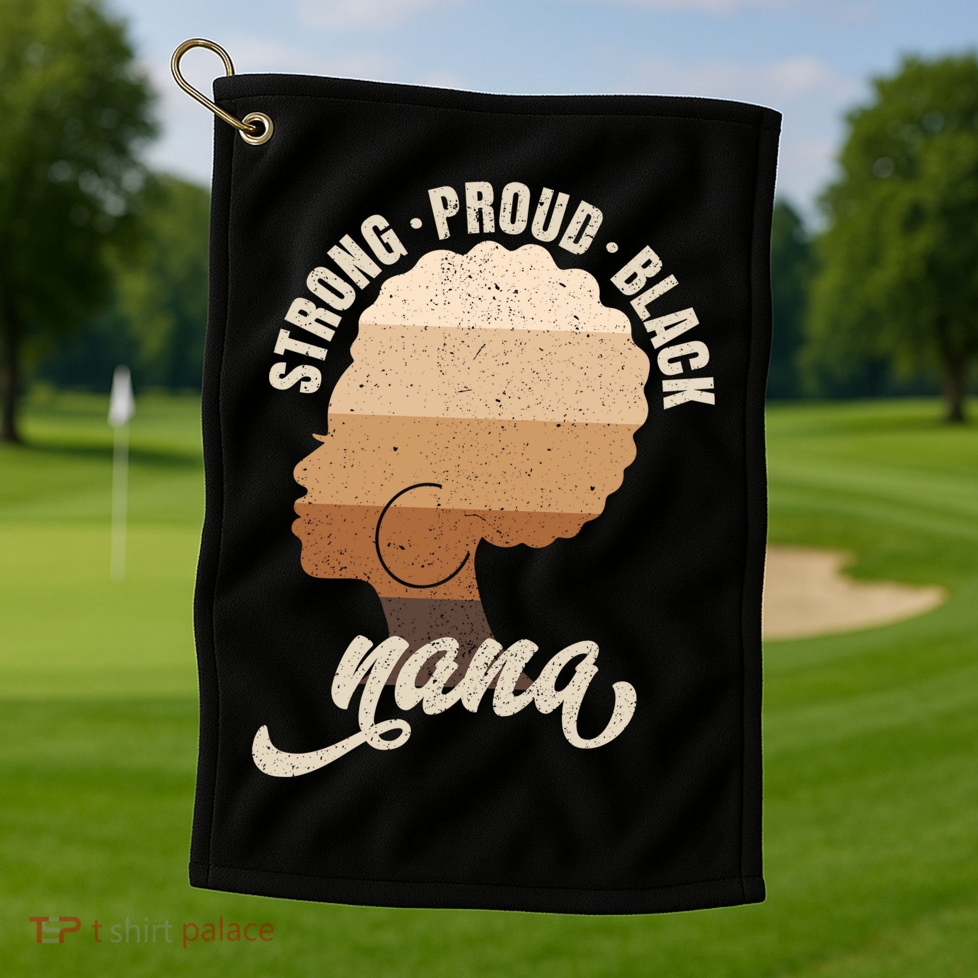 Strong Proud Black Nana Black History Golf Towel