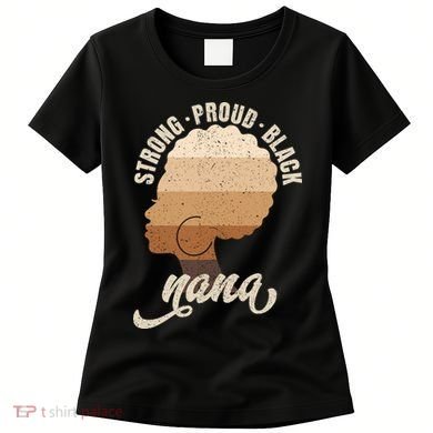 Strong Proud Black Nana Black History Women's T-Shirt