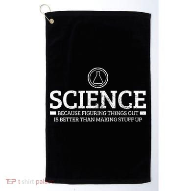 Science Physics Chemistry Nerd Funny Saying Scientist Gift Golf Towel