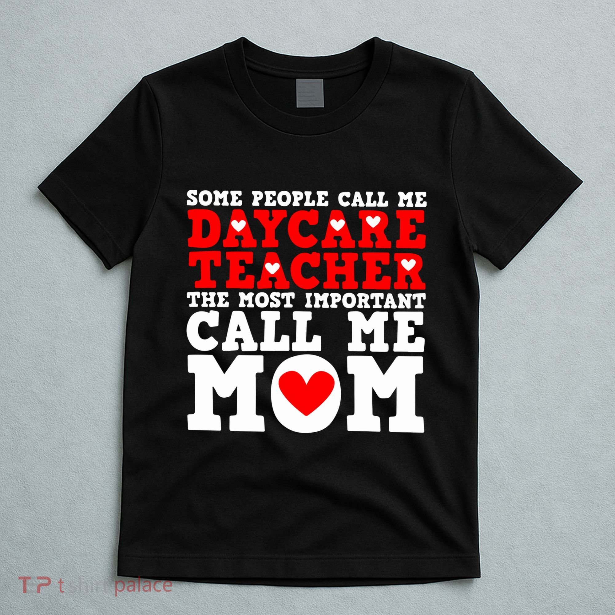 Some People Call Me Daycare Teacher Back To School Gift T-Shirt