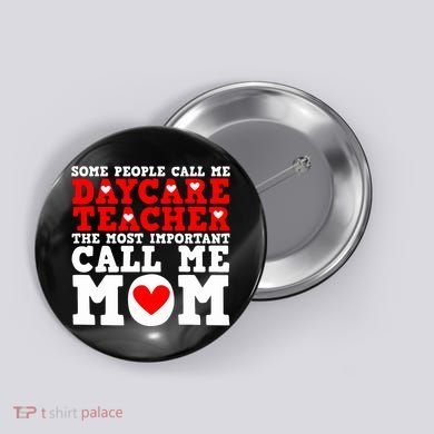 Some People Call Me Daycare Teacher Back To School Gift Button