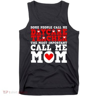 Some People Call Me Daycare Teacher Back To School Gift Tank Top