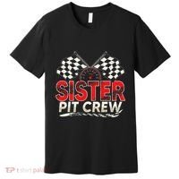 Sister Pit Crew Race Car Lover Racing Family Matching Funny Premium T-Shirt thumb 0