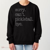 Sorry Pickleball Cant. Funny Pickleball Women's Sweatshirt thumb 0