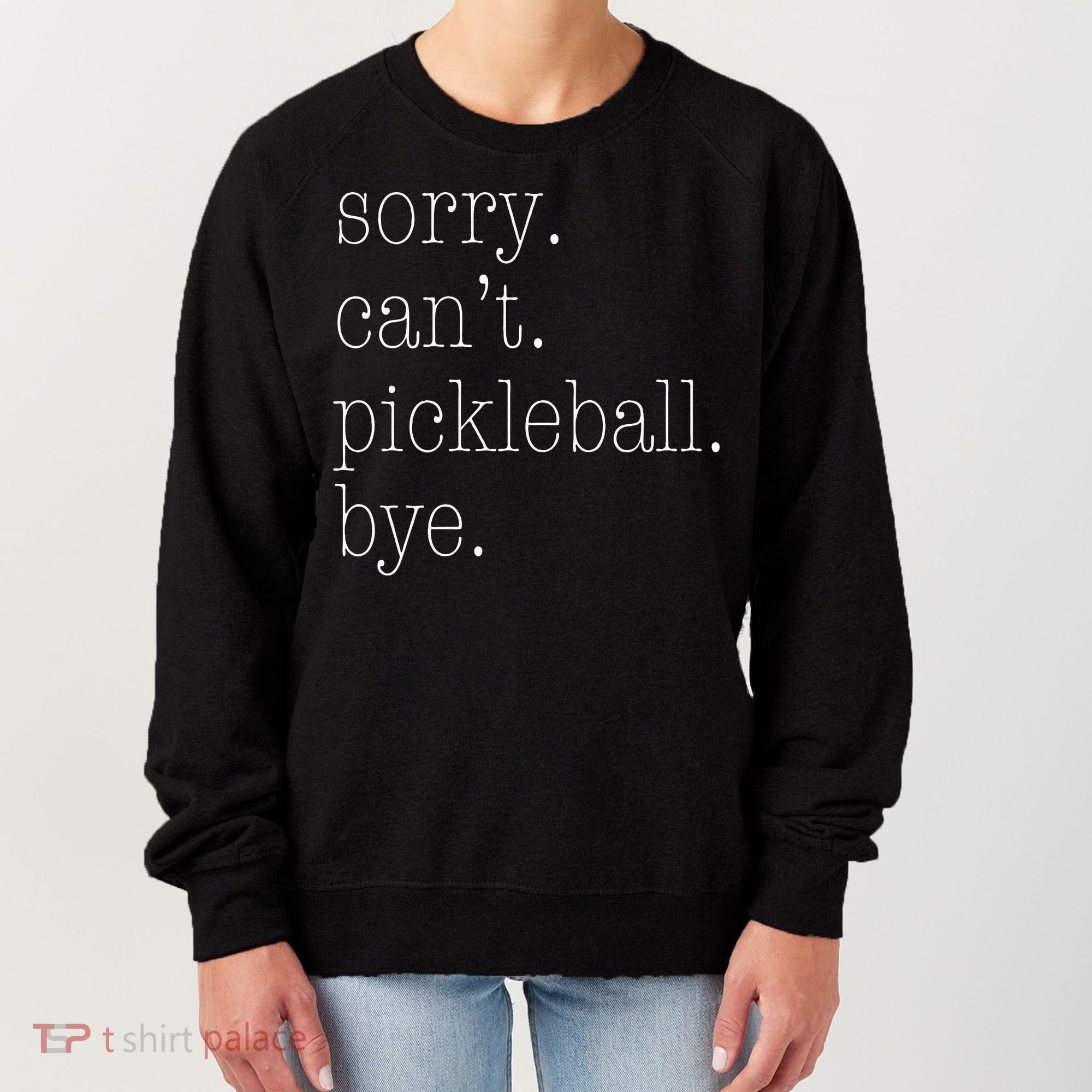 Sorry Pickleball Cant. Funny Pickleball Women's Sweatshirt