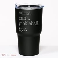 Sorry Pickleball Cant. Funny Pickleball Tumbler thumb 0