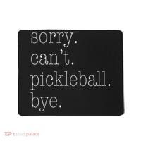 Sorry Pickleball Cant. Funny Pickleball Mousepad thumb 0
