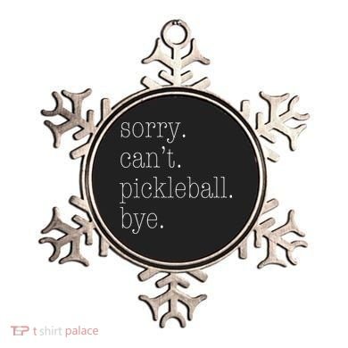 Sorry Pickleball Cant. Funny Pickleball Ornament