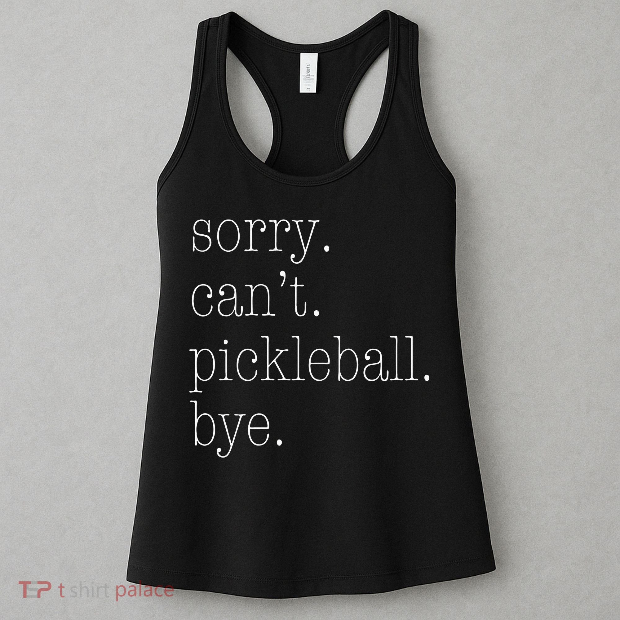 Sorry Pickleball Cant. Funny Pickleball Women's Tank Top