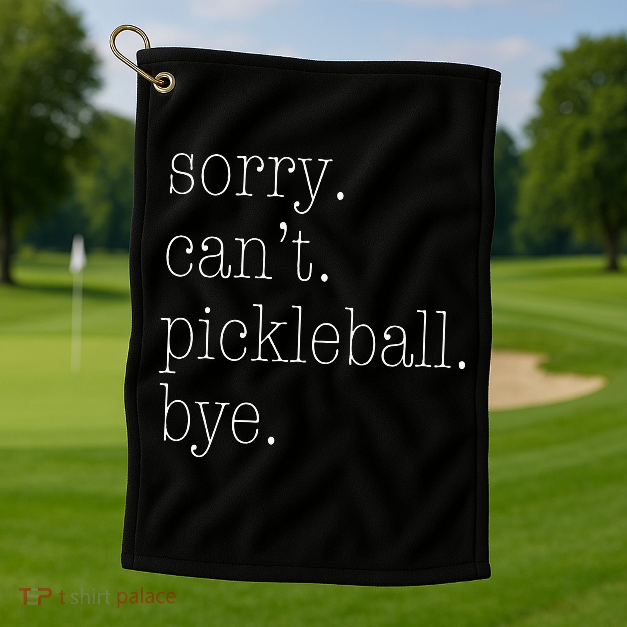 Sorry Pickleball Cant. Funny Pickleball Golf Towel