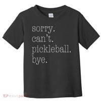 Sorry Pickleball Cant. Funny Pickleball Toddler T-Shirt thumb 0