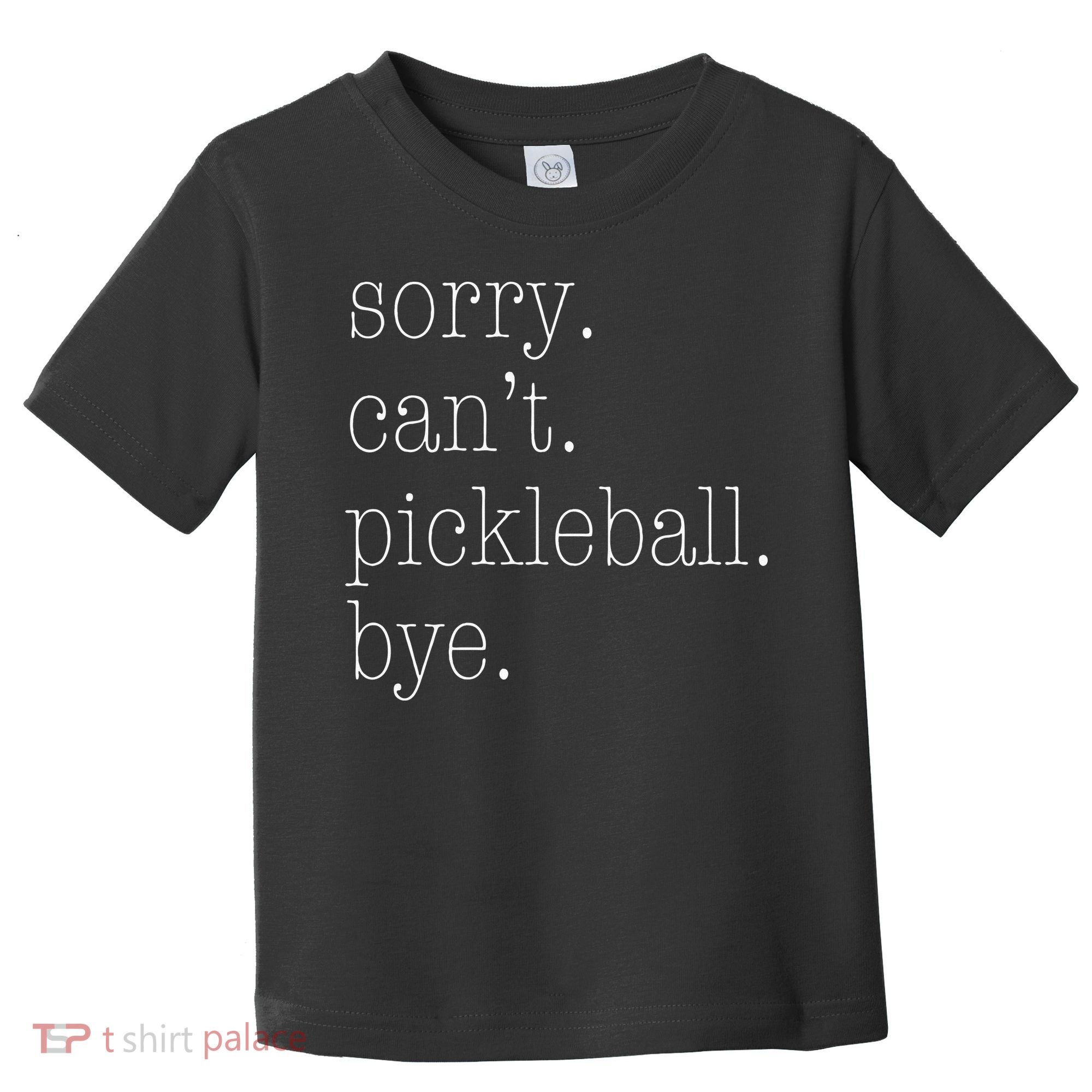 Sorry Pickleball Cant. Funny Pickleball Toddler T-Shirt