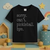 Sorry Pickleball Cant. Funny Pickleball Toddler T-Shirt thumb 3