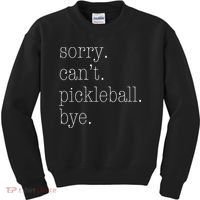 Sorry Pickleball Cant. Funny Pickleball Kids Sweatshirt thumb 0