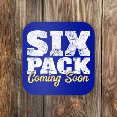 Six Pack Coming Soon Funny Workout Gym Exercise Meaningful Gift Coaster