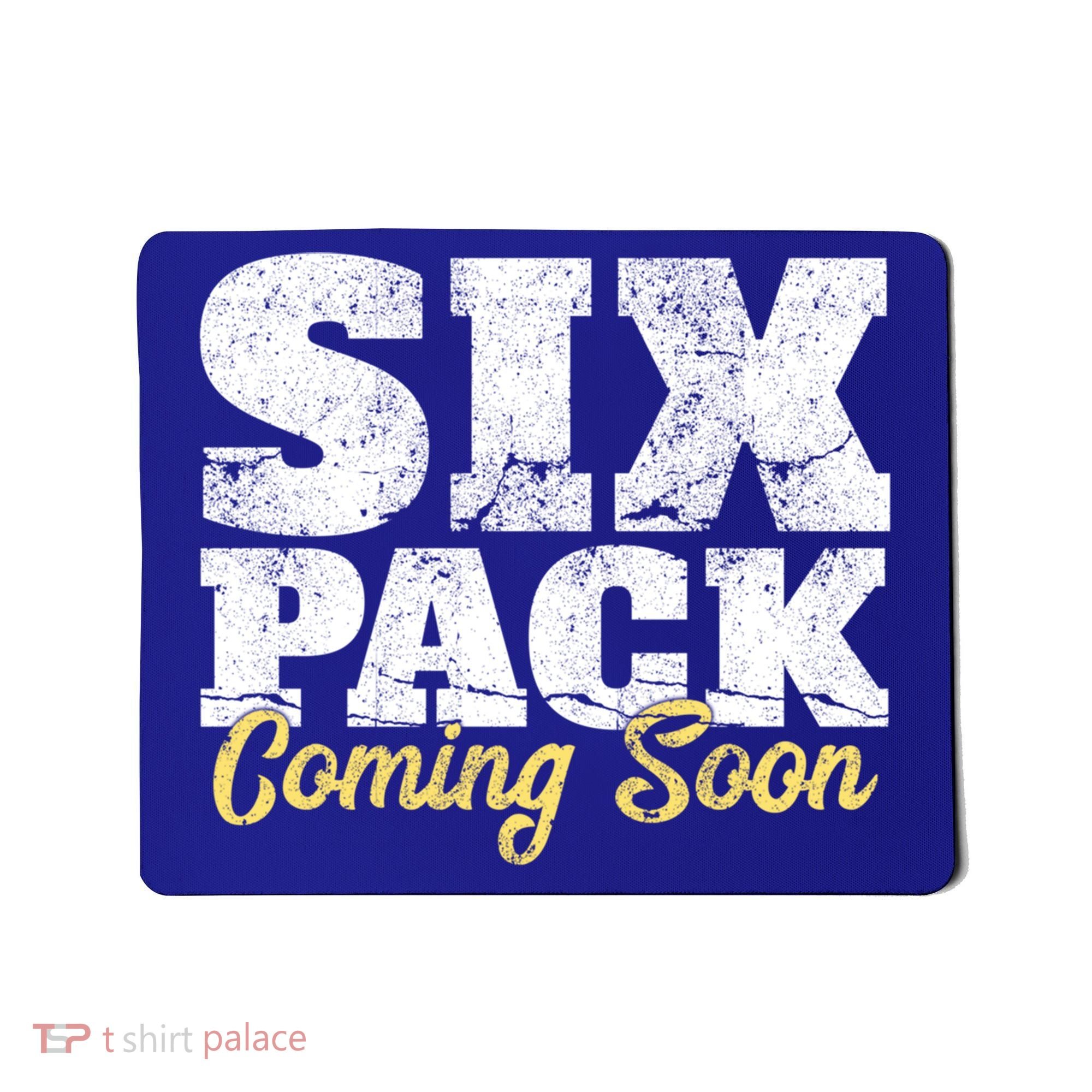 Six Pack Coming Soon Funny Workout Gym Exercise Meaningful Gift Mousepad