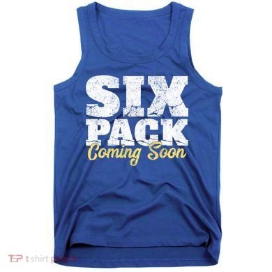 Six Pack Coming Soon Funny Workout Gym Exercise Meaningful Gift Tank Top