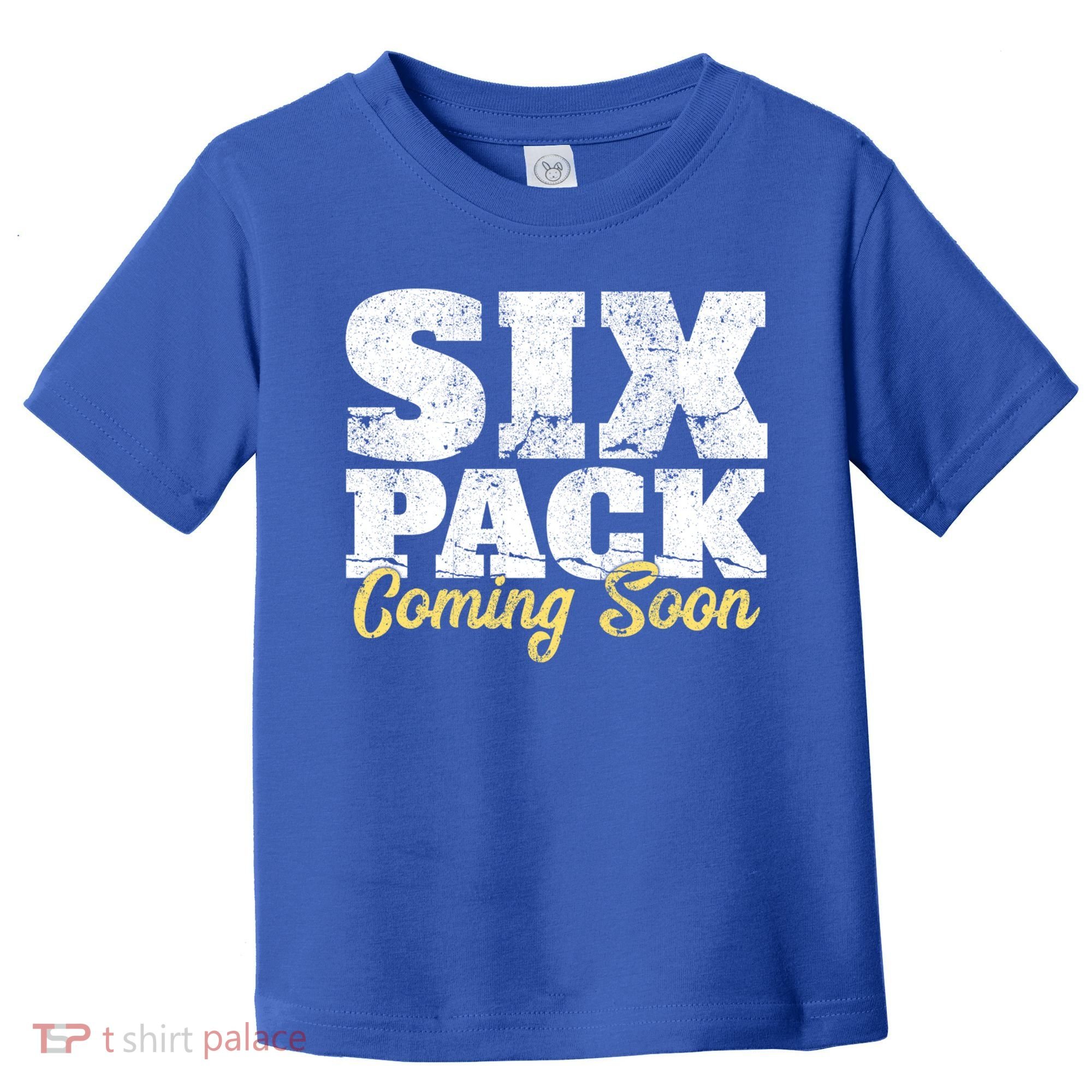 Six Pack Coming Soon Funny Workout Gym Exercise Meaningful Gift Toddler T-Shirt