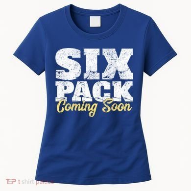 Six Pack Coming Soon Funny Workout Gym Exercise Meaningful Gift Women's T-Shirt