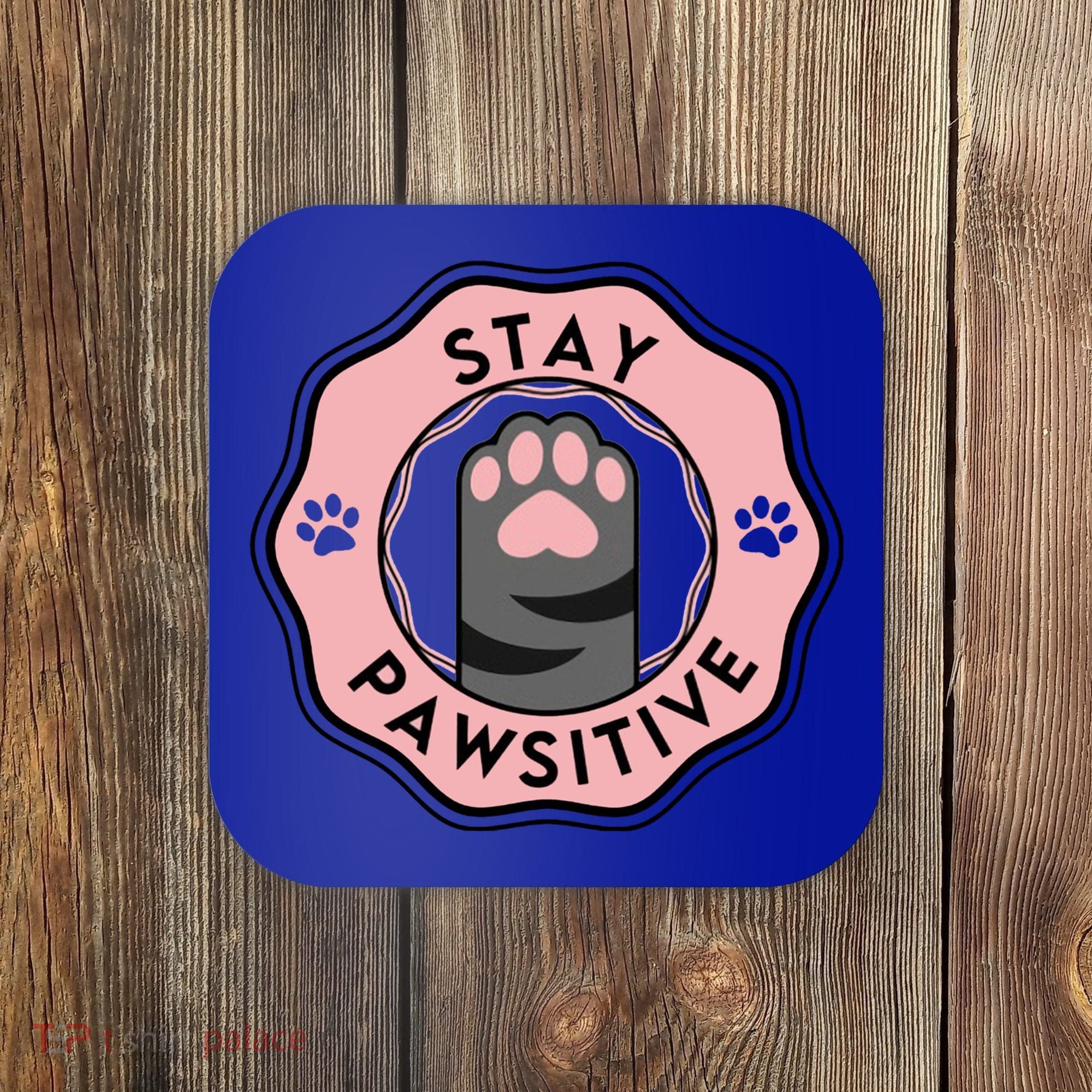 Stay Pawsitive Cat Stay Pawsitive Cute Gift Coaster