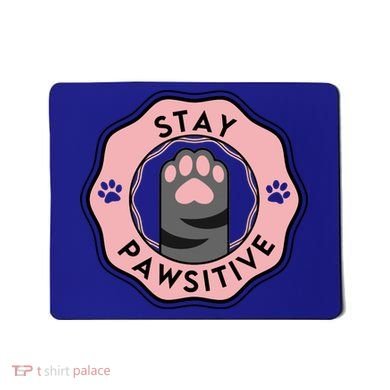 Stay Pawsitive Cat Stay Pawsitive Cute Gift Mousepad