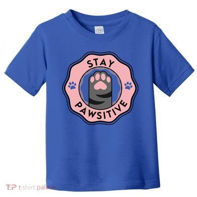 Stay Pawsitive Cat Stay Pawsitive Cute Gift Toddler T-Shirt