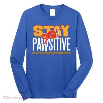 Stay Pawsitive Cute Stay Positive Cat Lover Gift Long Sleeve Shirt
