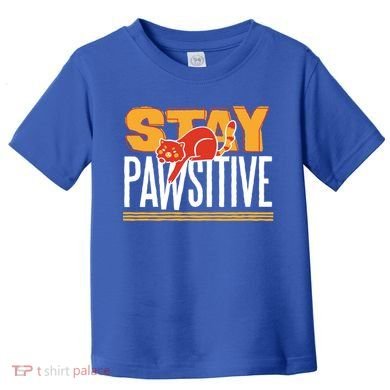 Stay Pawsitive Cute Stay Positive Cat Lover Gift Toddler T-Shirt